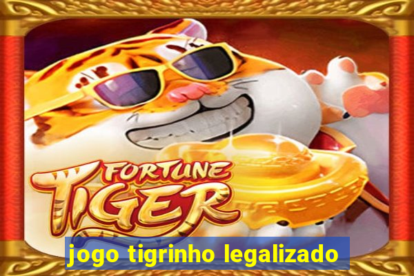 jogo tigrinho legalizado